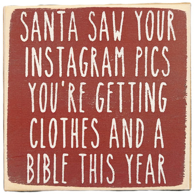 Print Block - Santa saw your Instagram pics and you're getting clothes and a Bible this year.