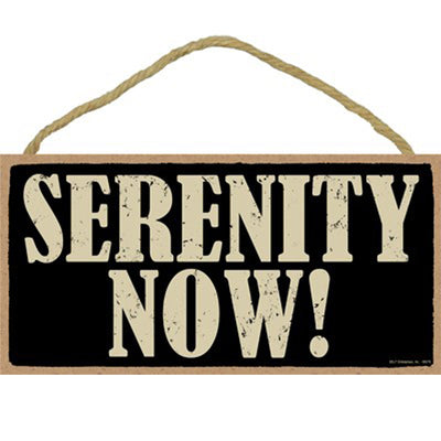 Serenity Now! Seinfeld Reference Wood Sign