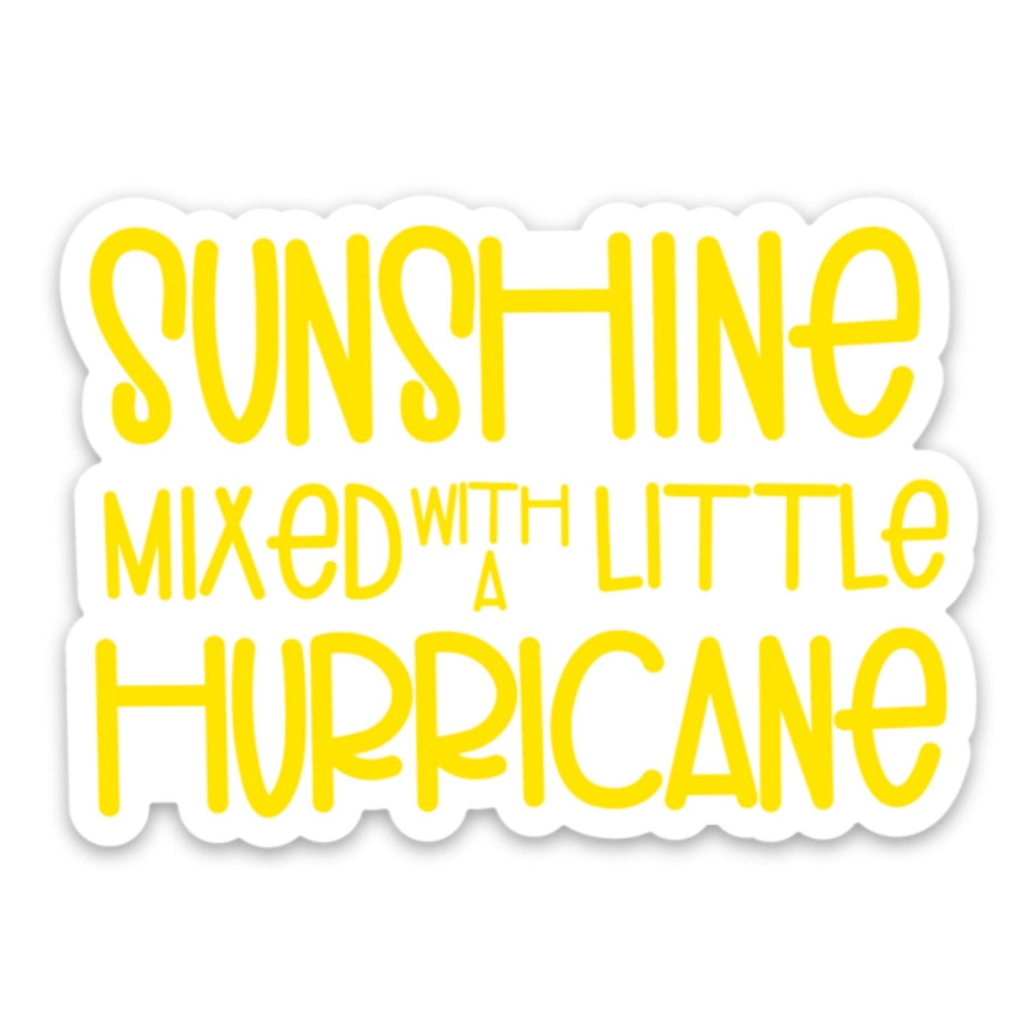 Sunshine Mixed With A Little Hurricane Vinyl Sticker – The