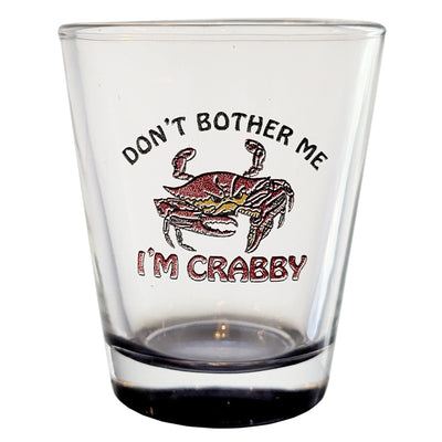 Don't Bother Me I'm Crabby Shot Glass