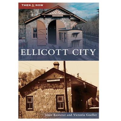Ellicott City Then & Now Book