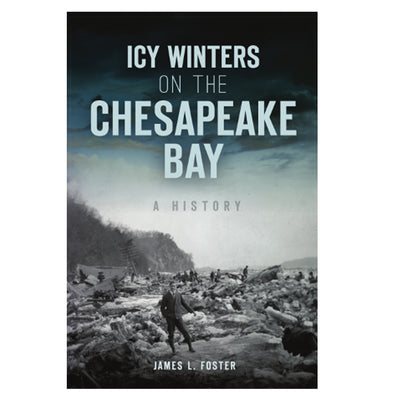 Icy Winters on the Chesapeake Bay A History Book