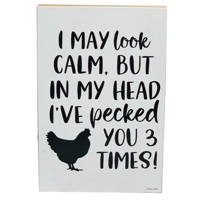 Print Block - I may look calm, but in my head I've pecked you 3 times! (Chicken)