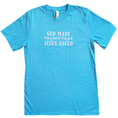 Maryland Raised Jesus Saved T-Shirt Aqua
