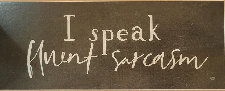 Print Block - I speak fluent sarcasm