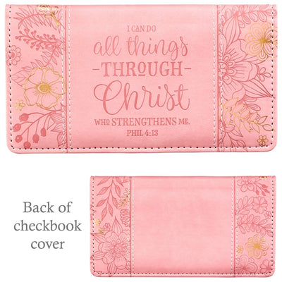 Checkbook Cover - 2 - I Can Do All Things Through Christ Who Strengthens Me - Phillippians 4:13 (soft pink/floral side panels)