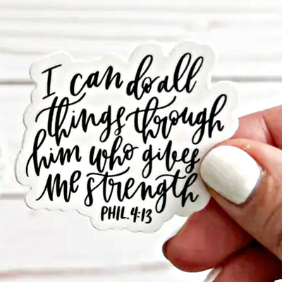 I Can Do All Things Through Him Who Gives Me Strength. Phil. 4:13. Vinyl Sticker Scene