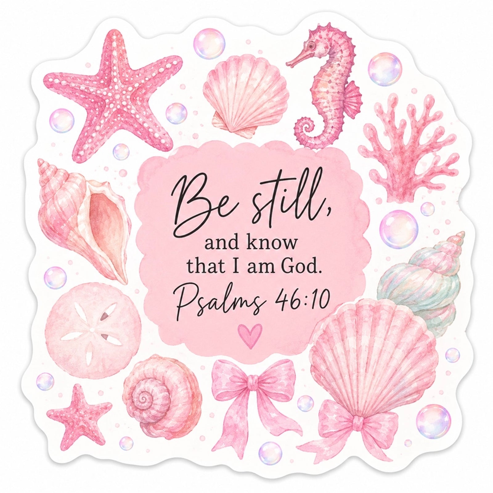 Be Still, and know that I am God. Psalms 46:10. Pink Seashells Sticker.