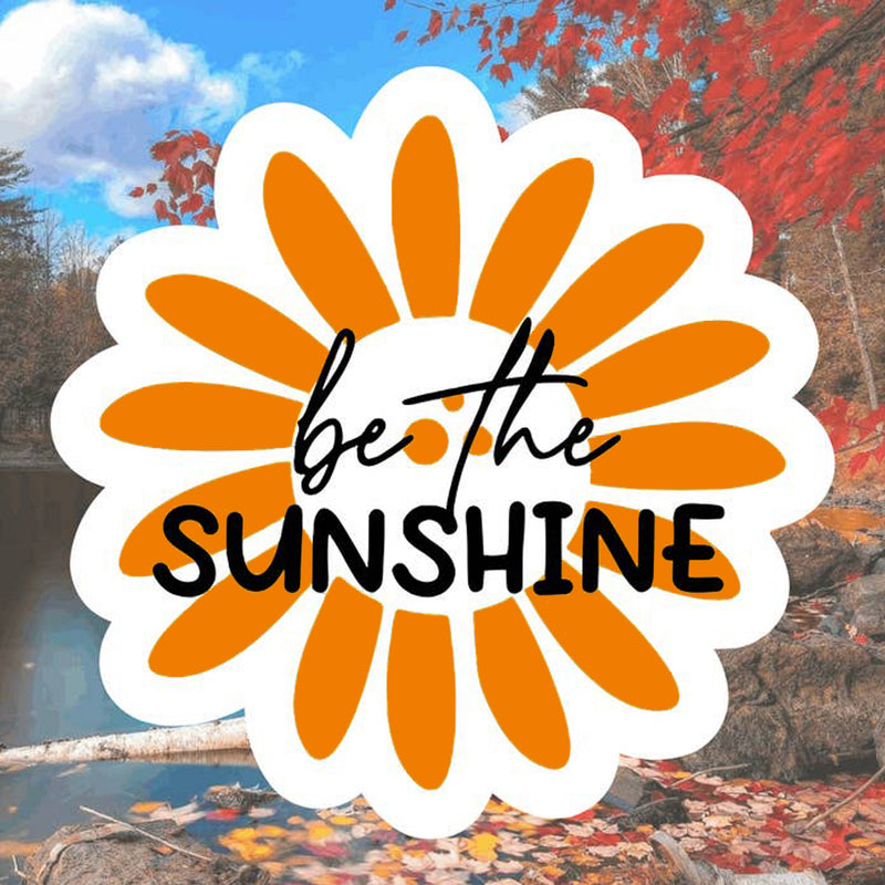 Be The Sunshine Flower Vinyl Sticker (scene)