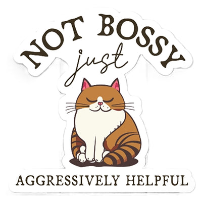 Cat Not Bossy Just Aggressively Helpful Vinyl Sticker