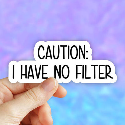 Caution: I Have No Filter Vinyl Sticker (scene)