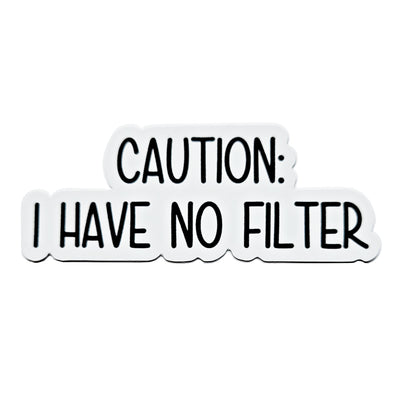 Caution: I Have No Filter Vinyl Sticker