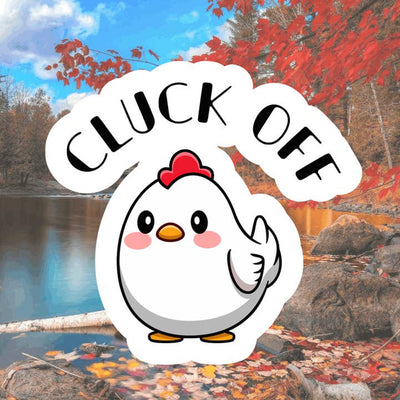 Cluck Off Cute Chicken Vinyl Sticker (scene)