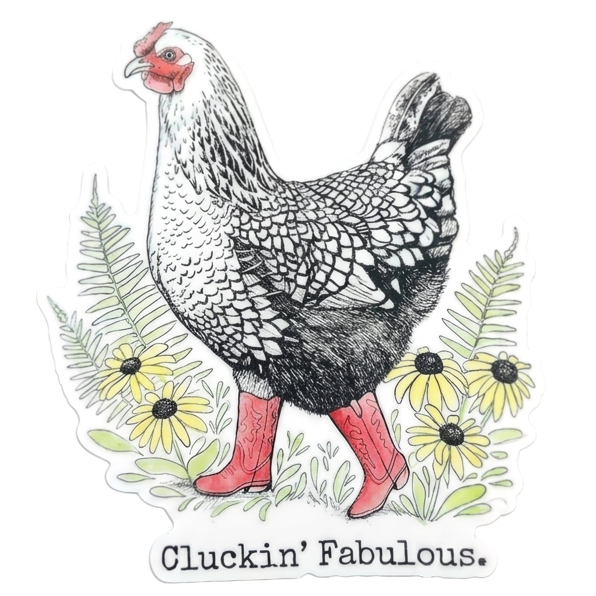 A die-cut sticker featuring a black and white illustrated chicken wearing red cowboy boots, surrounded by yellow flowers and green leaves, with the text 'Cluckin' Fabulous.' at the bottom.