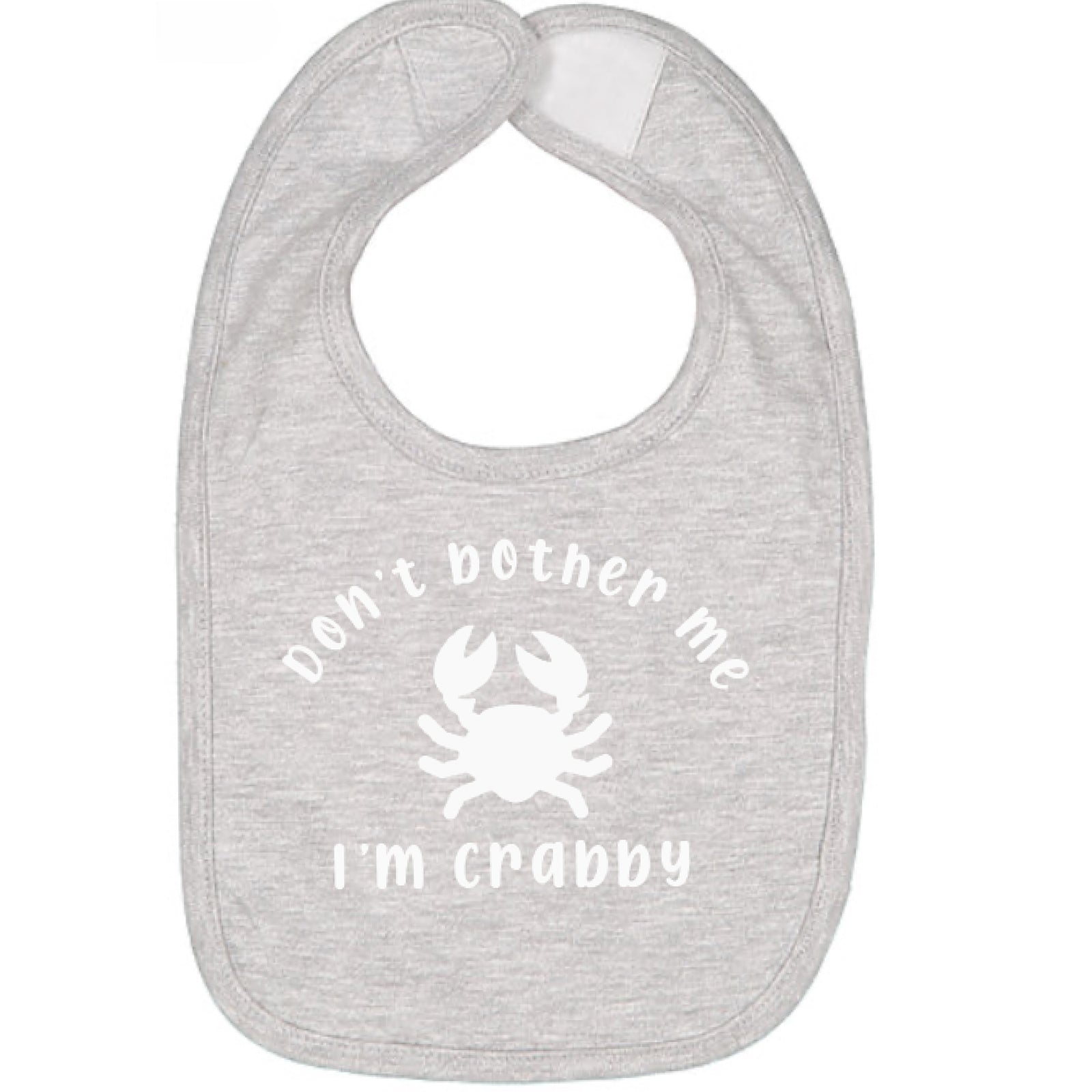 Gray baby bib with white text Don't Bother Me I'm Crabby and crab graphic