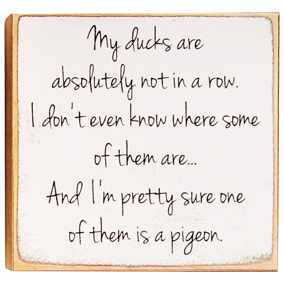 Print Block - My ducks are absolutely now in a row. I don&