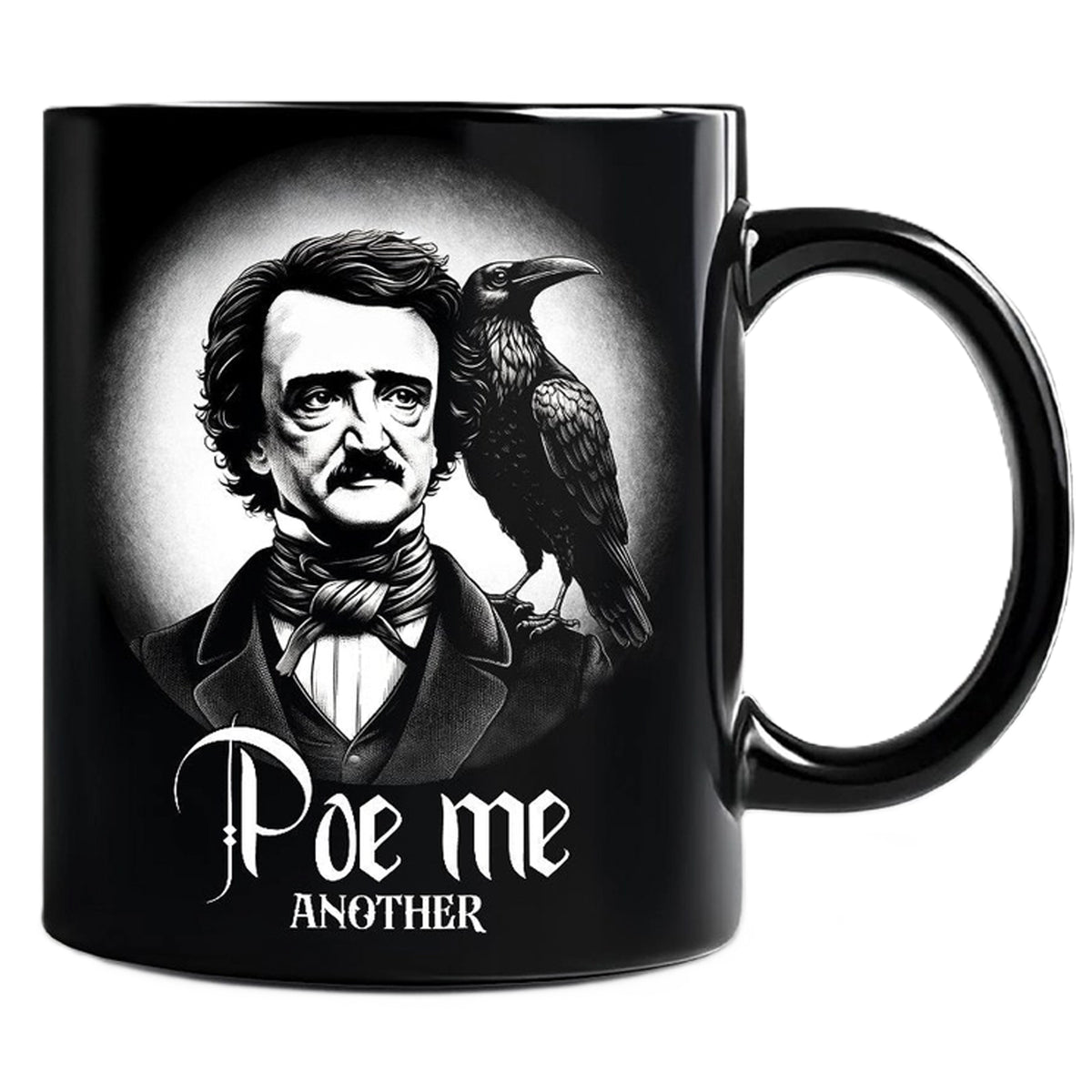 A black ceramic mug featuring a black-and-white illustration of Edgar Allan Poe with a raven on his shoulder and the text 'Poe me ANOTHER' printed on the front, shown on a plain white background.
