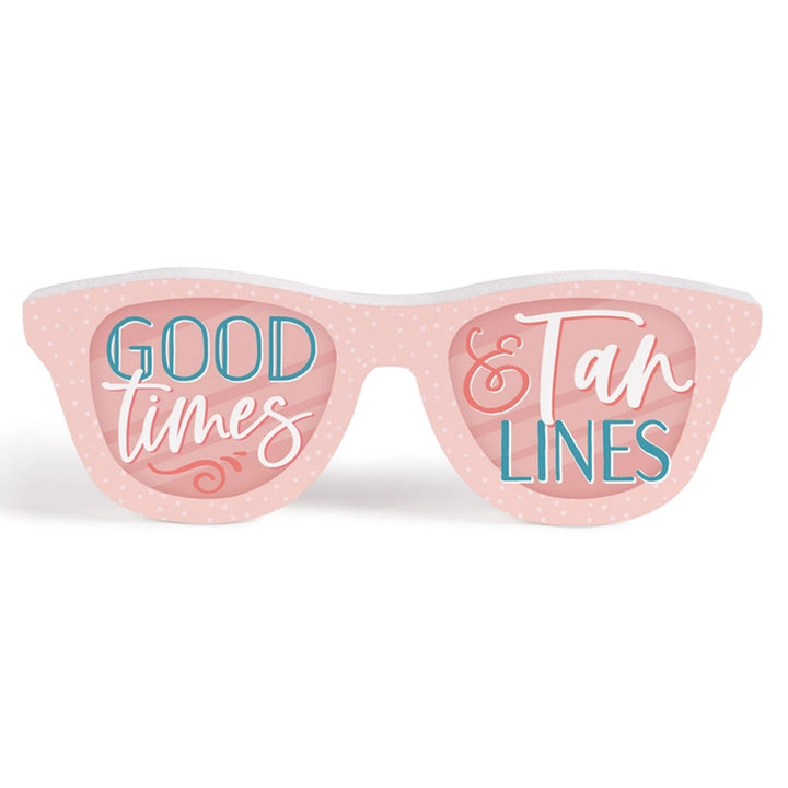 Sunglasses Shaped Tabletop Wood Block Sign - Good Times &amp; Tan Lines