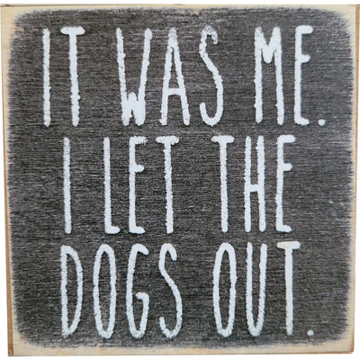 Print Block - It was me. I let the dogs out.