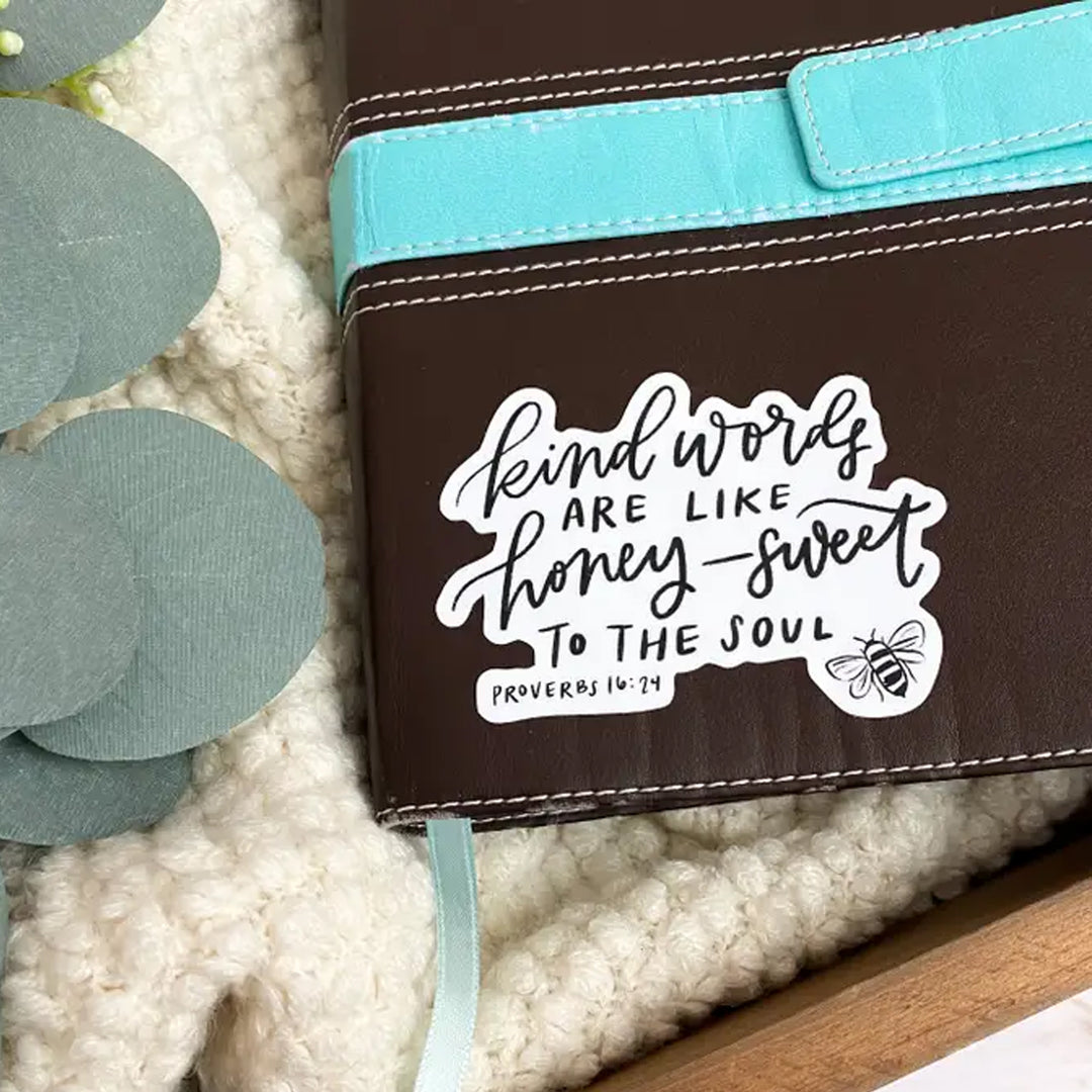 Kind Words Are Like Honey - Sweet To The Soul Proverbs 16:24 Vinyl Sticker Scene