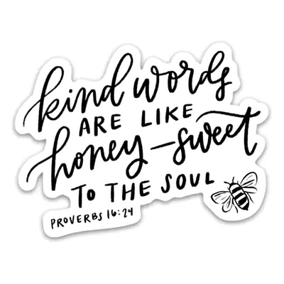 Kind Words Are Like Honey - Sweet To The Soul Proverbs 16:24 Vinyl Sticker