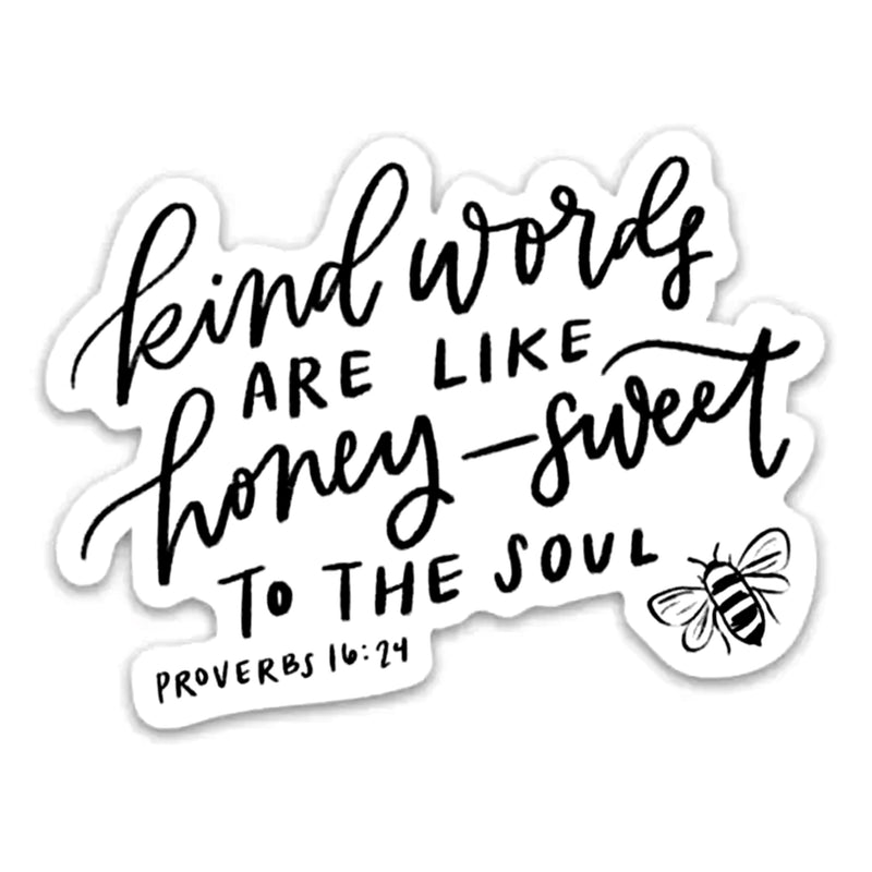 Kind Words Are Like Honey - Sweet To The Soul Proverbs 16:24 Vinyl Sticker