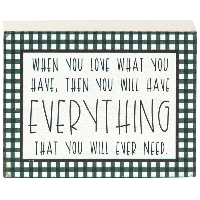 When You Love What You Have, Then You Will Have Everything That You Will Ever Need Tabletop Wood Block