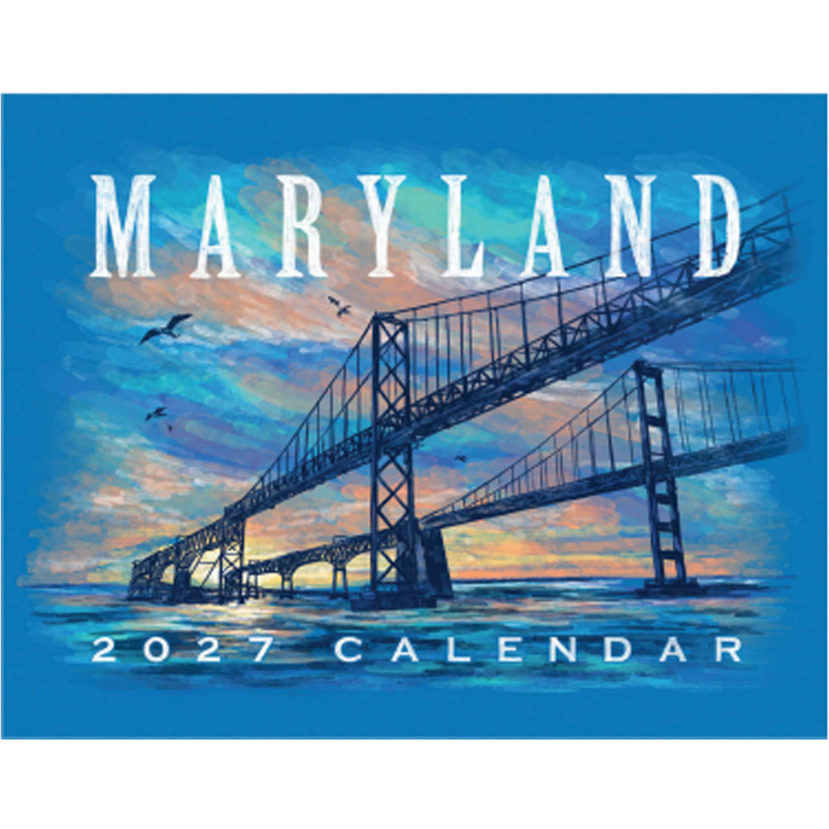 A square 2027 Maryland calendar cover featuring a painted bridge over water with the large word 'MARYLAND' at the top and '2027 CALENDAR' at the bottom.