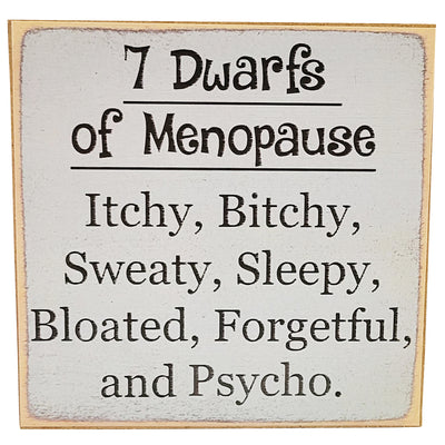 Print Block - "7 Dwarfs of Menopause. Itchy, Bitchy, Sweaty, Sleepy, Bloated, Forgetful, and Pyscho."