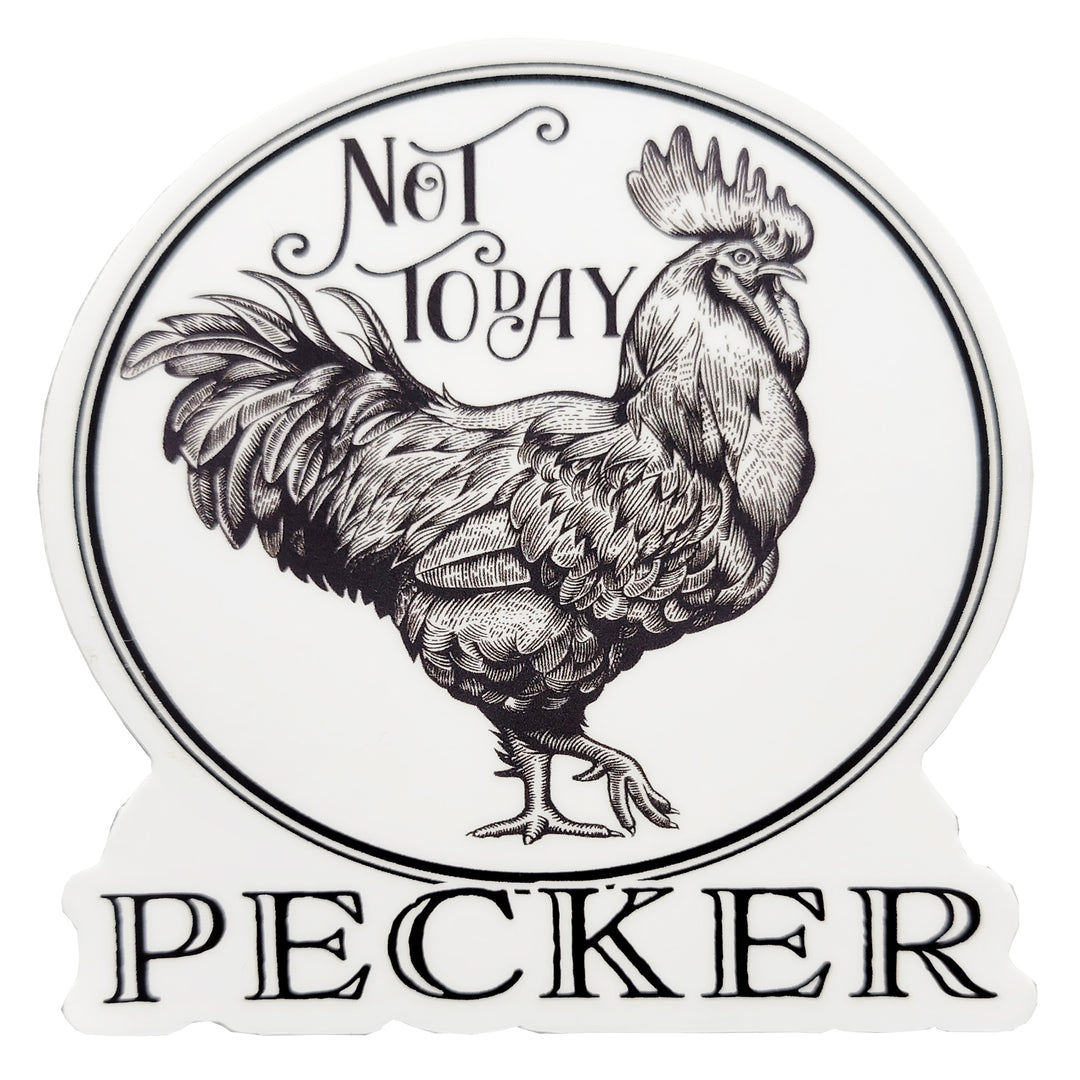Not Today Pecker (Rooster) Die Cut Vinyl Sticker
