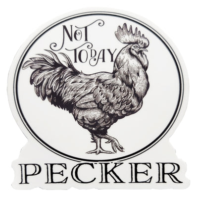 Not Today Pecker (Rooster) Die Cut Vinyl Sticker