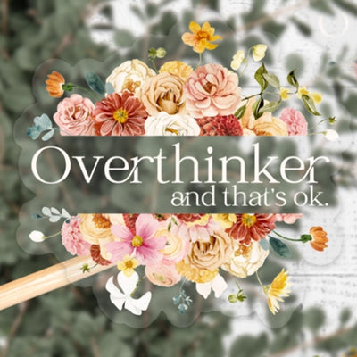 Overthinker And That's OK Clear Background Vinyl Sticker