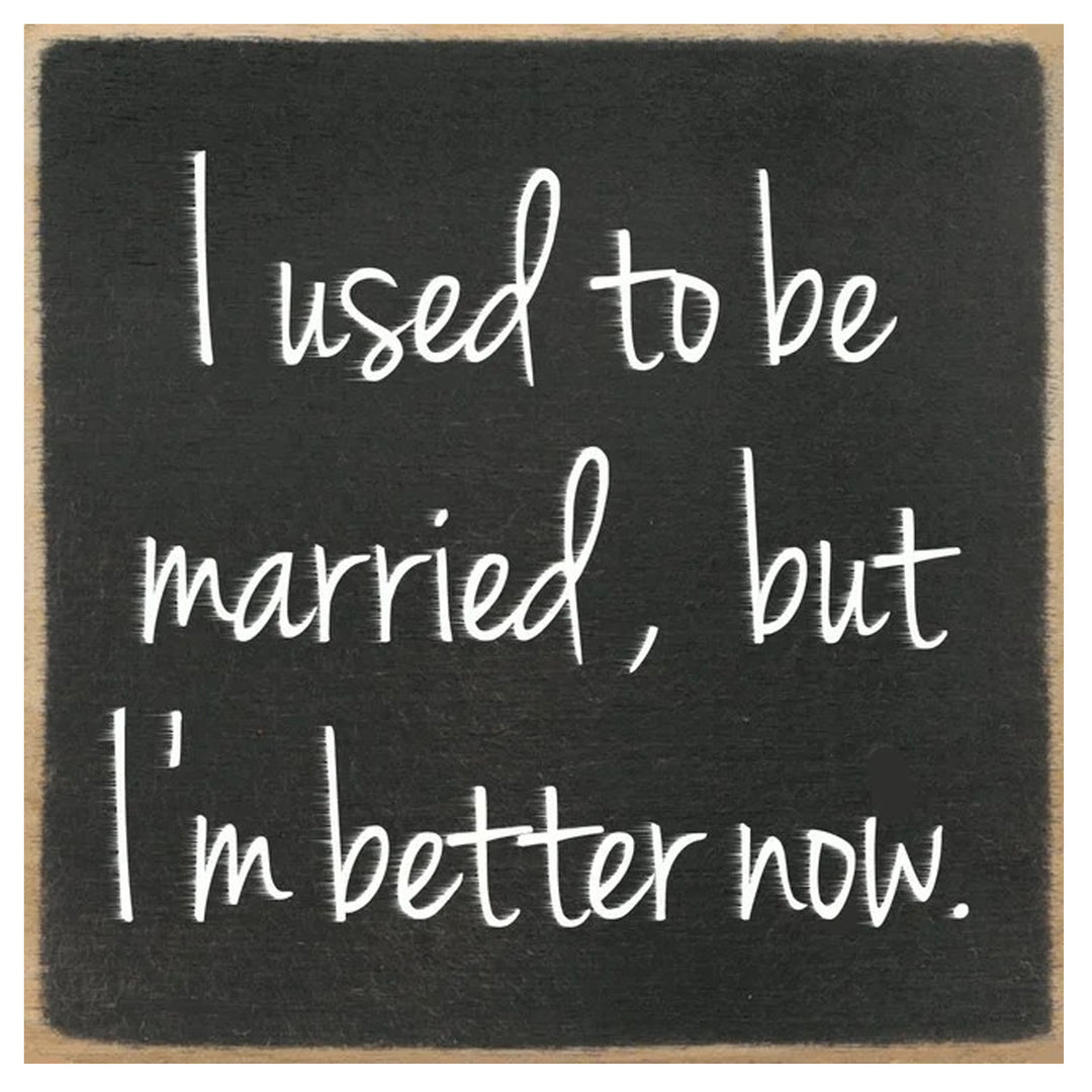 Print Block - I used to be married, but I&