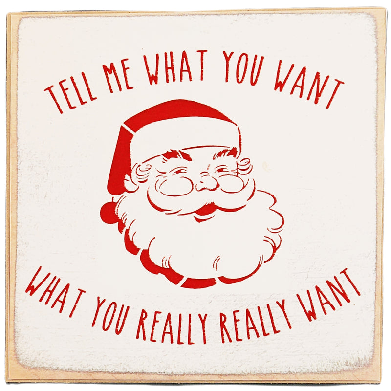 Print Block - (santa) Tell me what you want. What you really really want.