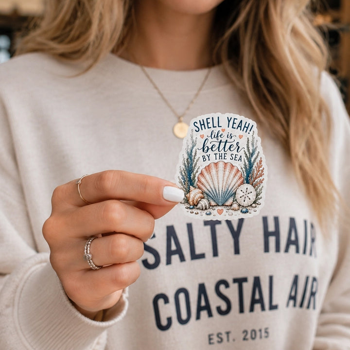 SHELL YEAH - life is better by the sea, die-cut vinyl sticker.