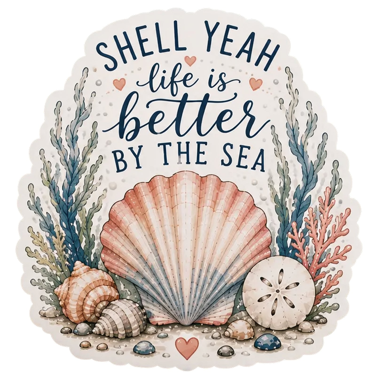 SHELL YEAH - life is better by the sea, die-cut vinyl sticker.