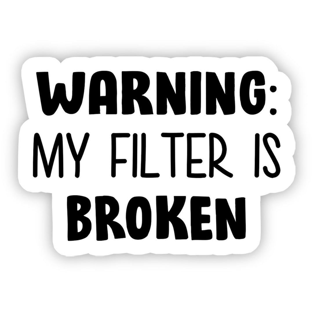 Warning My Filter Is Broken Vinyl Sticker