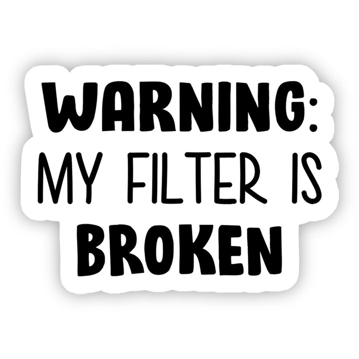 Warning My Filter Is Broken Vinyl Sticker