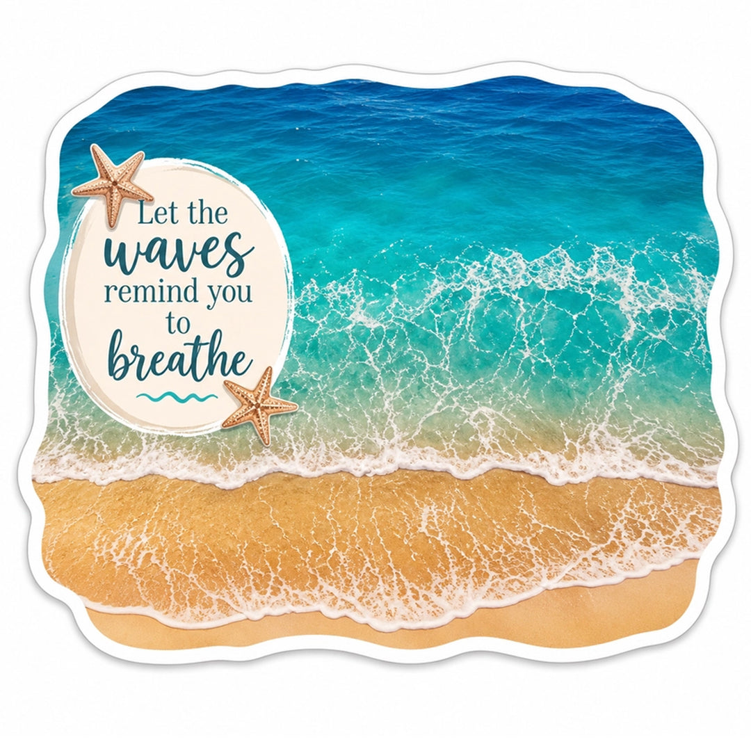 Let the waves remind you to breathe - inspirational die-cut sticker.