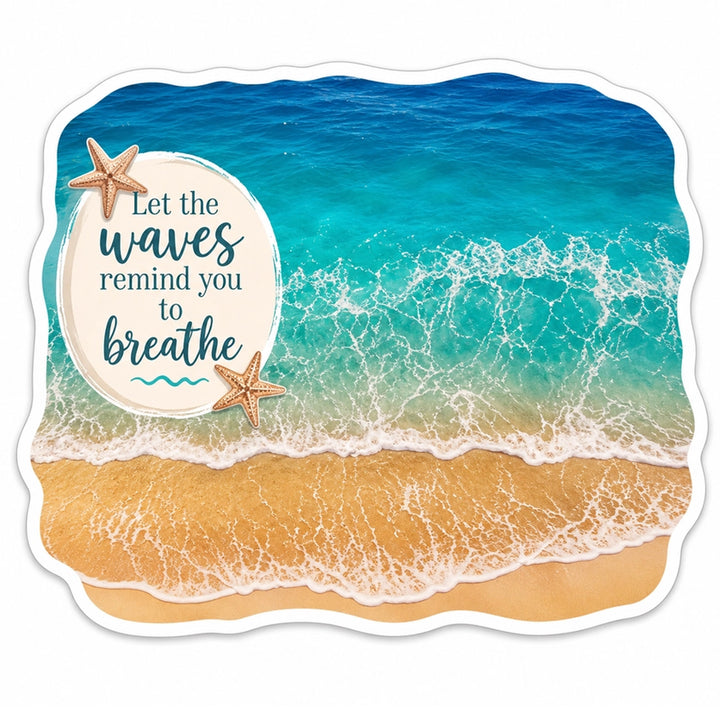 Let the waves remind you to breathe - inspirational die-cut sticker.
