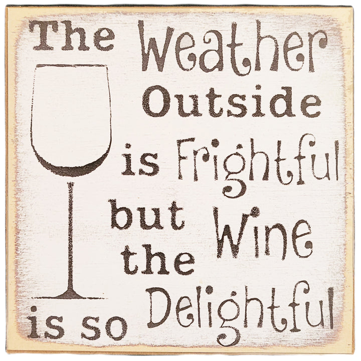 Print Block - The weather outside is frightful but the wine is so delightful.