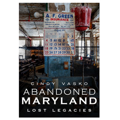 Abandoned Maryland Lost Legacies Book