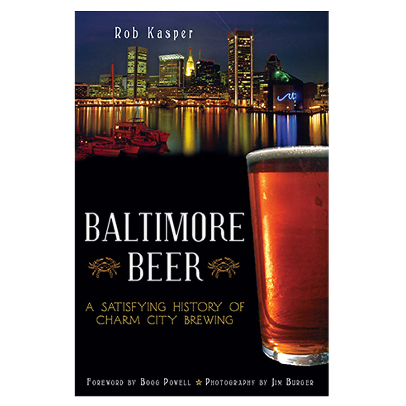 Baltimore Beer: A Satisfying History of Charm City Brewing