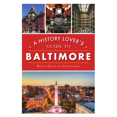 A History Lovers Guide to Baltimore Book