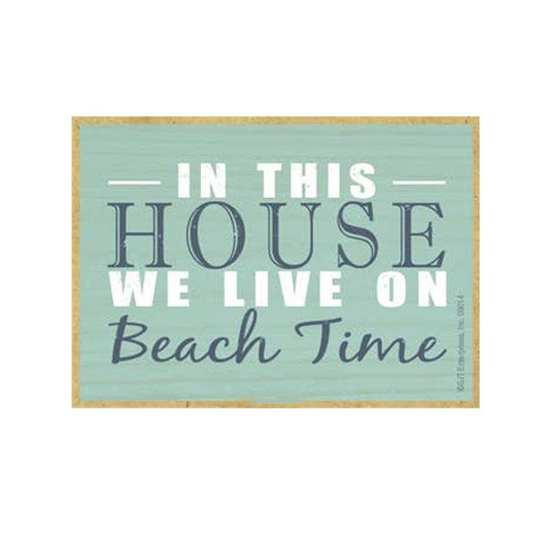 Beach Time Wood Magnet - In this house we live on beach time