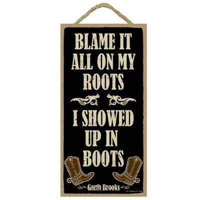 Blame It All On My Roots Garth Brooks Wood Sign