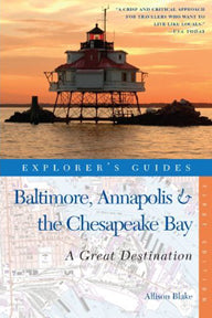 Baltimore, Annapolis & The Chesapeake Bay Explorers Guide