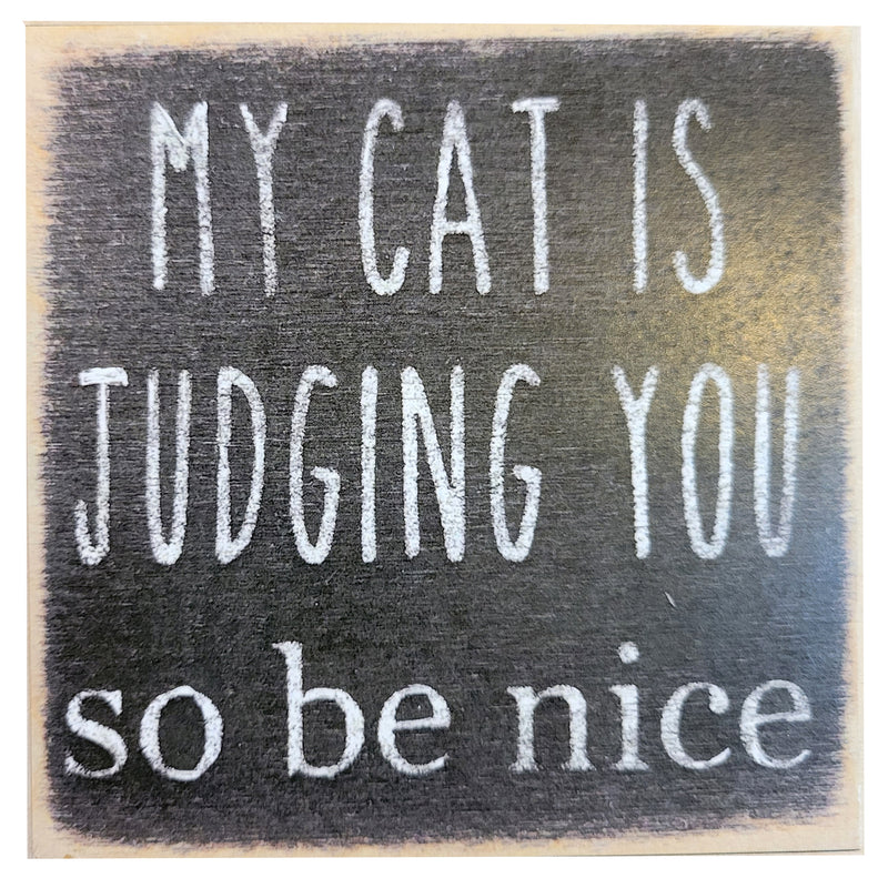 Print Block - My Cat Is Judging You So Be Nice