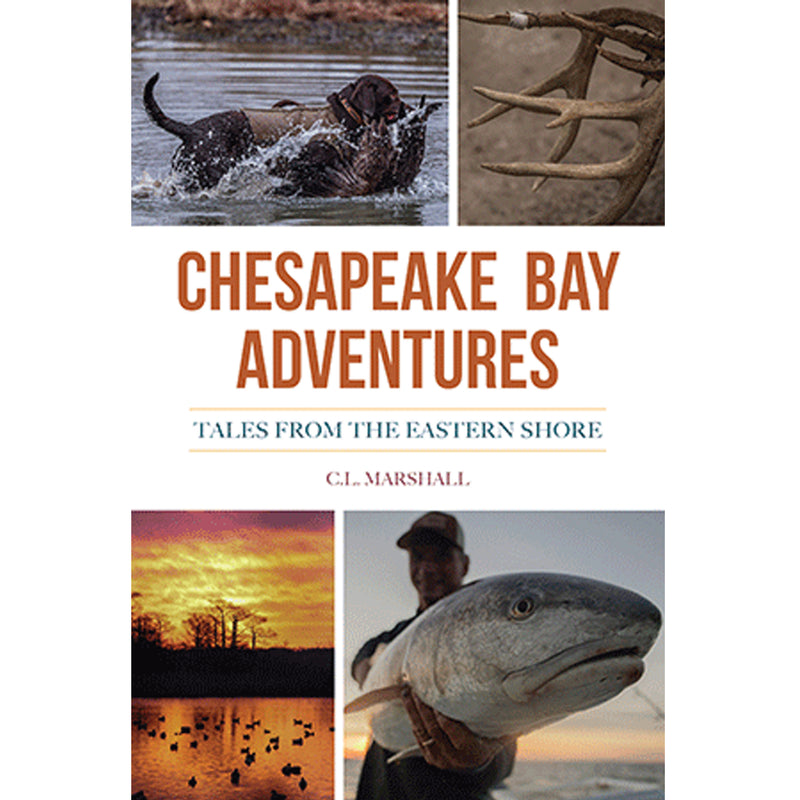 Chesapeake Bay Adventures Tales From The Eastern Shore Book