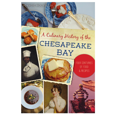 A Culinary History of the Chesapeake Bay Four Centuries of Food & Recipes Book